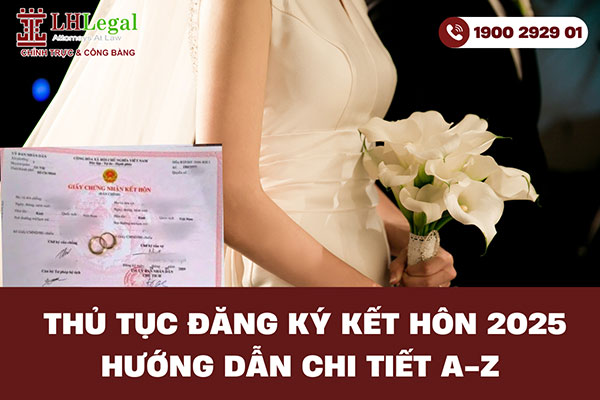 Thủ tục đăng ký kết hôn 2025: Hướng dẫn chi tiết A-Z