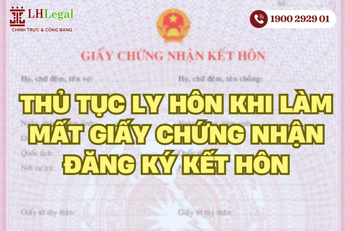 Thủ tục ly hôn khi mất giấy chứng nhận đăng ký kết hôn