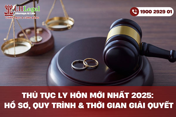 Thủ tục ly hôn mới nhất 2025: Hồ sơ, quy trình & thời gian giải quyết