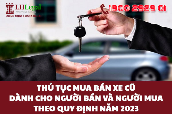 Thủ tục mua bán xe cũ dành cho người bán và người mua theo quy định năm 2023