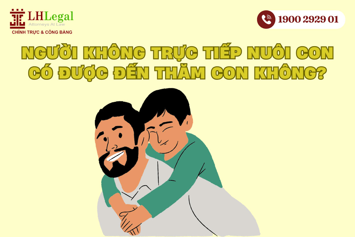 Người không trực tiếp nuôi con có được đến thăm con không?