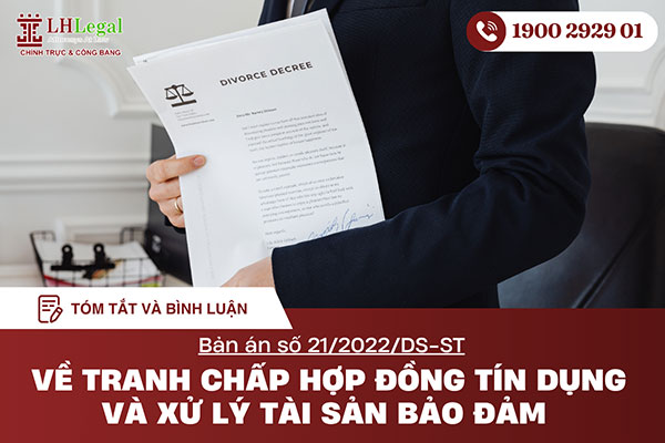 Tóm tắt và bình luận bản án số 21/2022/DS-ST Về tranh chấp hợp đồng tín dụng và xử lý tài sản bảo đảm