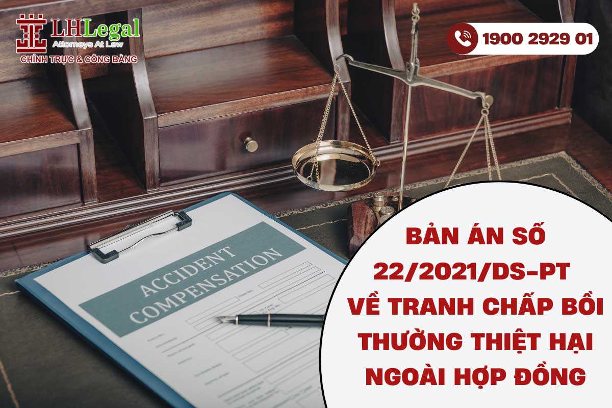 Tóm tắt và bình luận bản án số 22/2021/DS-PT ngày 30/9/2021 yêu cầu bồi thường thiệt hại ngoài hợp đồng