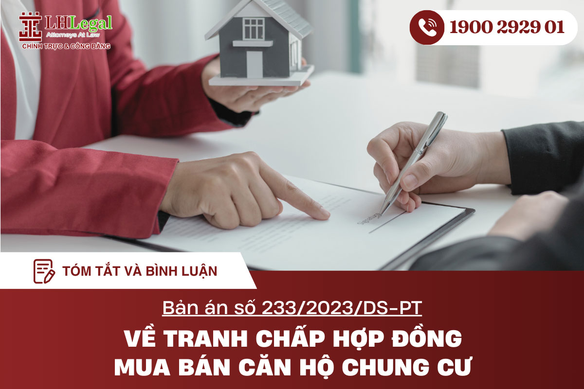 Tóm tắt và bình luận Bản án số 233/2023/DS-PT về tranh chấp hợp đồng mua bán căn hộ chung cư