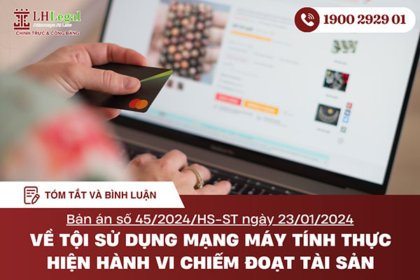 Tóm tắt và phân tích bản án số 45/2024/HS-ST ngày 23/01/2024 về tội sử dụng mạng máy tính thực hiện hành vi chiếm đoạt tài sản