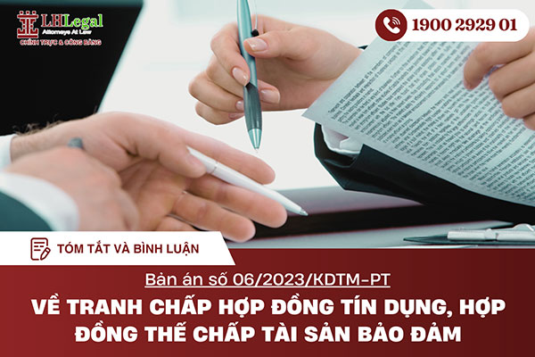 Phân tích và bình luận Bản án số 06/2023/KDTM-PT về tranh chấp hợp đồng tín dụng, hợp đồng thế chấp tài sản bảo đảm