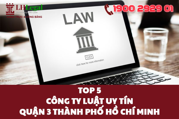 Top 5 công ty Luật uy tín quận 3 Thành phố Hồ Chí Minh