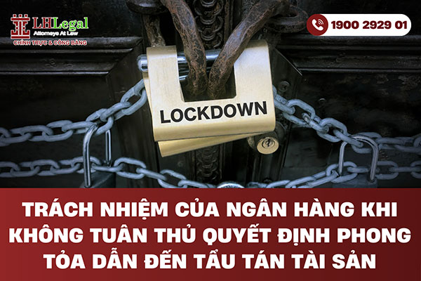 Trách nhiệm của Ngân hàng khi không tuân thủ quyết định phong tỏa dẫn đến tẩu tán tài sản