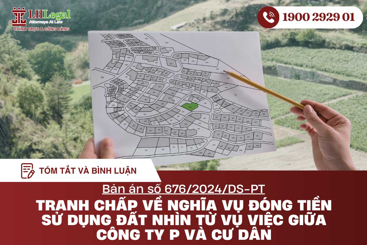Tranh chấp về “Nghĩa vụ đóng tiền sử dụng đất” nhìn từ vụ việc giữa Công ty P và cư dân (Bản án số 676/2024/DS-PT)