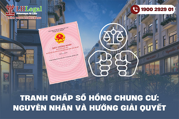 Tranh chấp sổ hồng chung cư: Nguyên nhân và hướng giải quyết