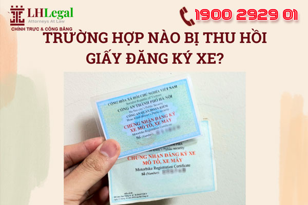 Trường hợp nào bị thu hồi giấy đăng ký xe