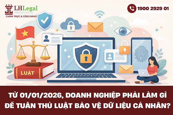 Từ 01/01/2026, doanh nghiệp phải làm gì để tuân thủ luật bảo vệ dữ liệu cá nhân?