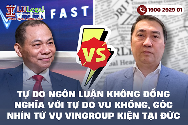 Tự do ngôn luận không đồng nghĩa với tự do vu khống, góc nhìn từ vụ Vingroup kiện tại Đức