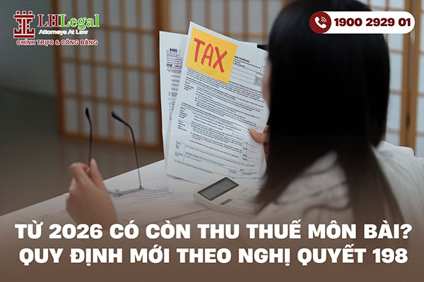 Từ năm 2026 có còn thu thuế môn bài? Quy định mới theo Nghị quyết 198