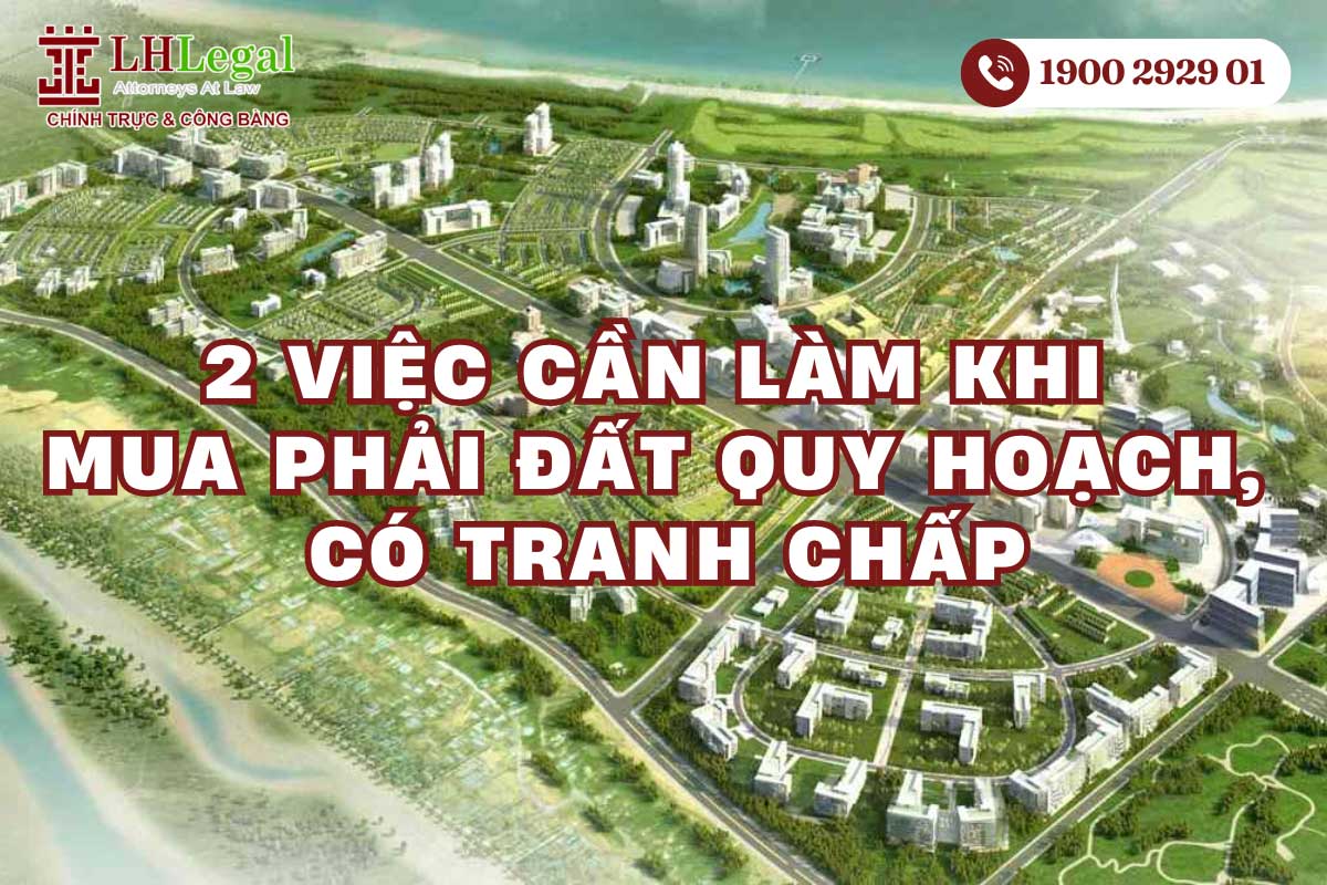 2 việc cần làm khi mua phải đất quy hoạch, có tranh chấp