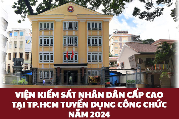 Viện kiểm sát nhân dân cấp cao tại TP.HCM tuyển dụng công chức năm 2024