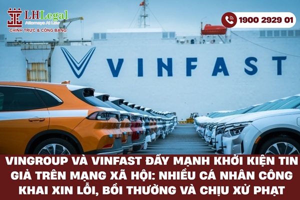 Vingroup và VinFast đẩy mạnh khởi kiện tin giả trên mạng xã hội: Nhiều cá nhân công khai xin lỗi, bồi thường và chịu xử phạt
