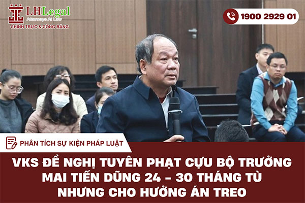 Viện kiểm sát đề nghị tuyên phạt cựu Bộ trưởng Mai Tiến Dũng 24 - 30 tháng tù nhưng cho hưởng án treo