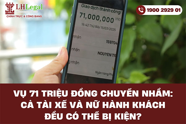 Vụ 71 triệu đồng chuyển nhầm: Cả tài xế và nữ hành khách đều có thể bị kiện?