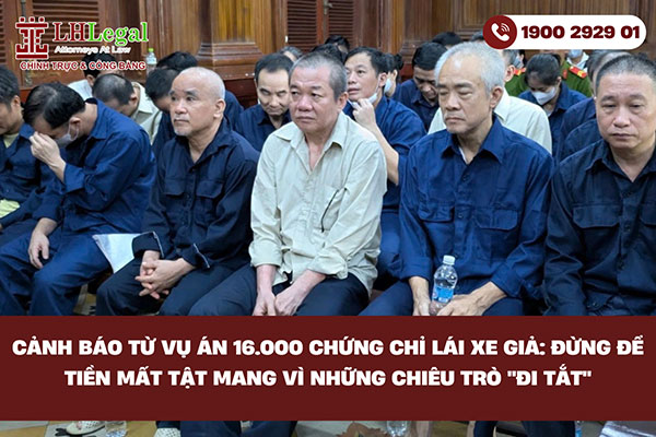 Vụ án cấp 16.000 chứng chỉ lái xe trái phép: Các bị cáo có thể đối diện mức án như thế nào?