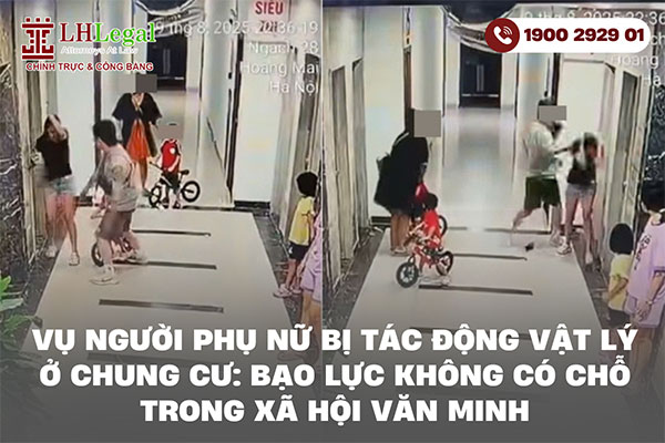 Vụ người phụ nữ bị tác động vật lý ở chung cư: Bạo lực không có chỗ trong xã hội văn minh