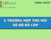 5 trường hợp thu hồi sổ đỏ đã cấp