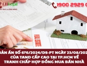 Bản án số 676/2024/DS-PT ngày 23/08/2024 của TAND cấp cao tại TP.HCM về tranh chấp hợp đồng mua bán nhà