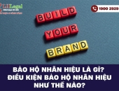 Bảo hộ nhãn hiệu là gì? Điều kiện bảo hộ nhãn hiệu như thế nào?