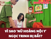 Vì sao nữ hoàng nội y Ngọc Trinh bị bắt?