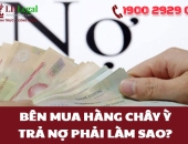 Bên mua hàng chây ỳ trả nợ phải làm sao?