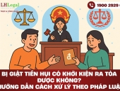 Bị giật tiền hụi có khởi kiện ra tòa được không? Hướng dẫn cách xử lý theo pháp luật