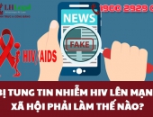 Bị tung tin nhiễm HIV lên mạng xã hội phải làm thế nào?