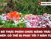 Bỏ thực phẩm chức năng trái phép: Có thể bị phạt tới 7 năm tù?