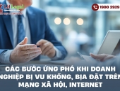 Các bước ứng phó khi doanh nghiệp bị vu khống, bịa đặt trên mạng xã hội, internet