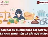 Các đại án cưỡng đoạt tài sản tại Việt Nam: Thực tiễn và bài học pháp lý