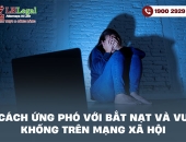 Cách ứng phó với bắt nạt và vu khống trên mạng xã hội