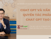 Chat GPT và vấn đề về quyền tác phẩm do Chat GPT tạo ra