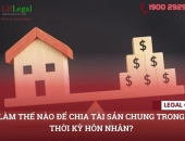 Làm thế nào để chia tài sản chung trong thời kỳ hôn nhân?