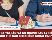 Chia tài sản và nợ chung sau ly hôn như thế nào khi chồng ngoại tình?