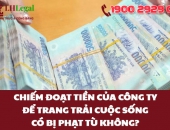 Chiếm đoạt tiền của công ty để trang trải cuộc sống có bị phạt tù không?