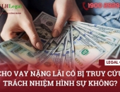 Cho vay nặng lãi có bị truy cứu trách nhiệm hình sự không?