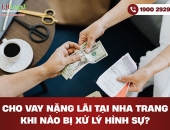 Cho vay nặng lãi tại Nha Trang – Khi nào bị xử lý hình sự?