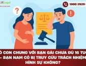 Có con chung với bạn gái chưa đủ 16 tuổi - Bạn nam có bị truy cứu trách nhiệm hình sự không?