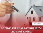 Có được thế chấp đất nhà nước cho thuê không?