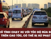 Cố tình chạy xe với tốc độ “rùa bò” trên cao tốc, có thể bị xử phạt