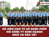 Đã mãn hạn tù có được phép mở công ty kinh doanh dịch vụ bảo vệ?