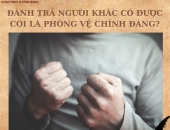 Đánh trả người khác có được xem là phòng vệ chính đáng?