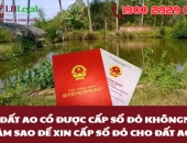 Đất ao có được cấp sổ đỏ không? Làm sao để xin cấp sổ đỏ cho đất ao?