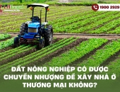 Đất nông nghiệp có được chuyển nhượng để xây nhà ở thương mại không?