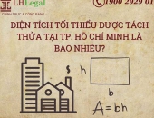 Diện tích tối thiểu được tách thửa tại Thành phố Hồ Chí Minh là bao nhiêu?
